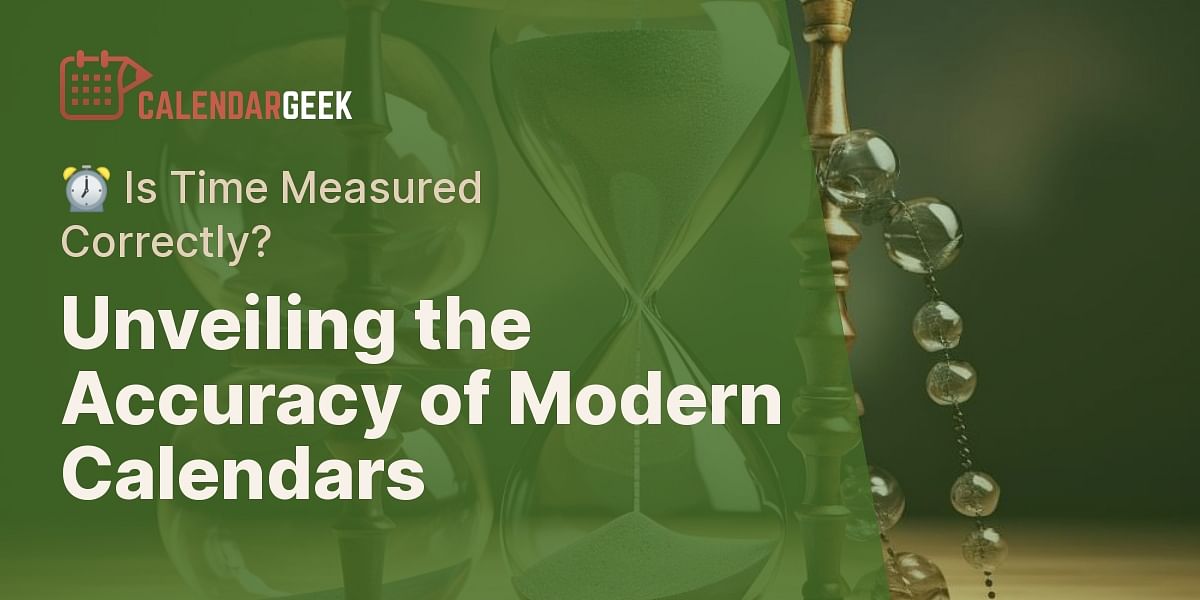 How accurate is the measurement of time using a modern calendar?
