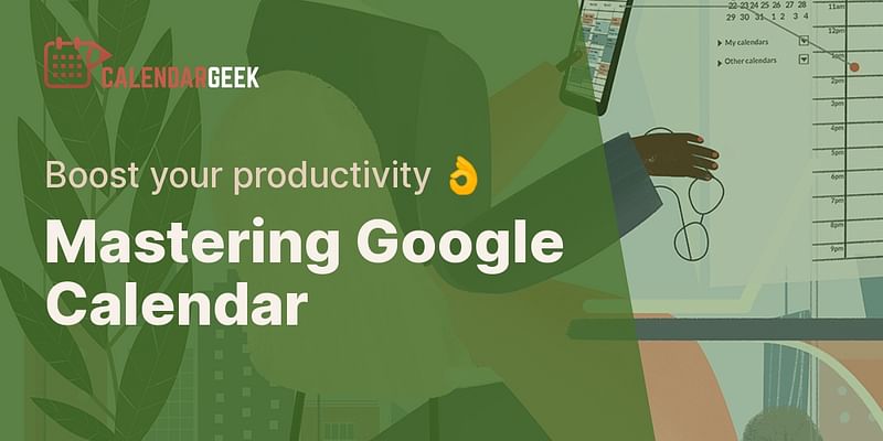 How can I effectively use Google Calendar for work?