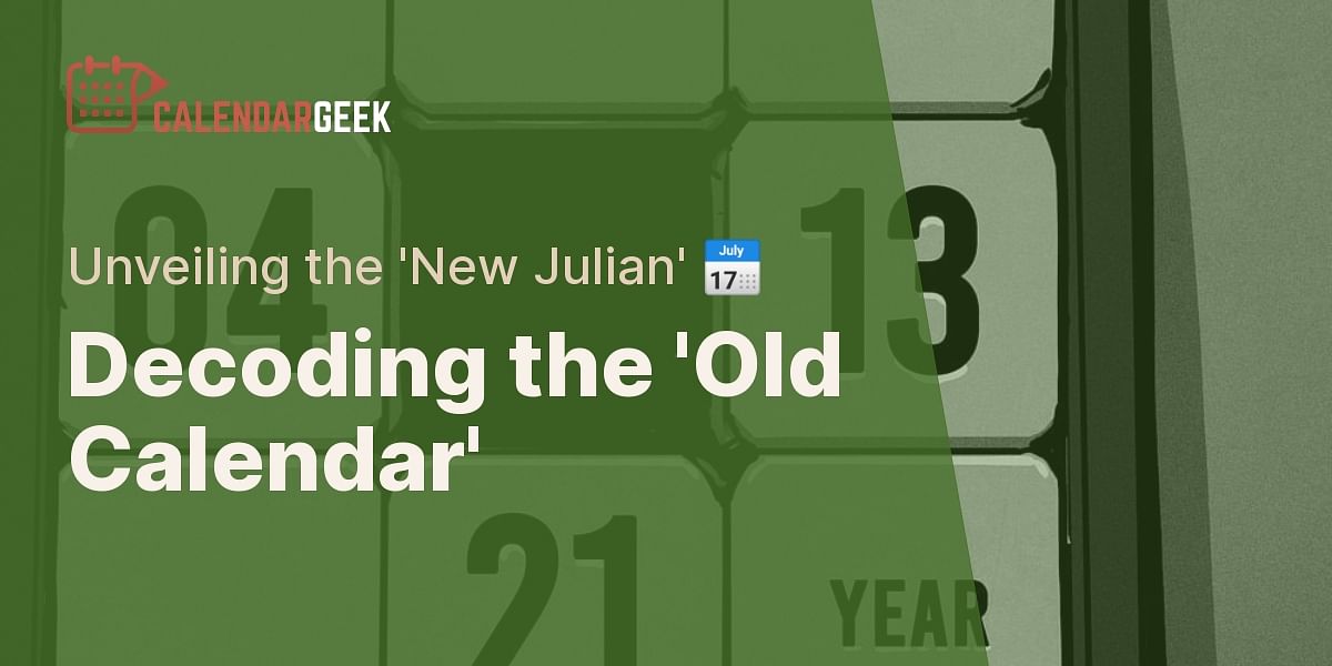 What is the ‘old calendar’ also referred to as the ’new Julian calendar’?