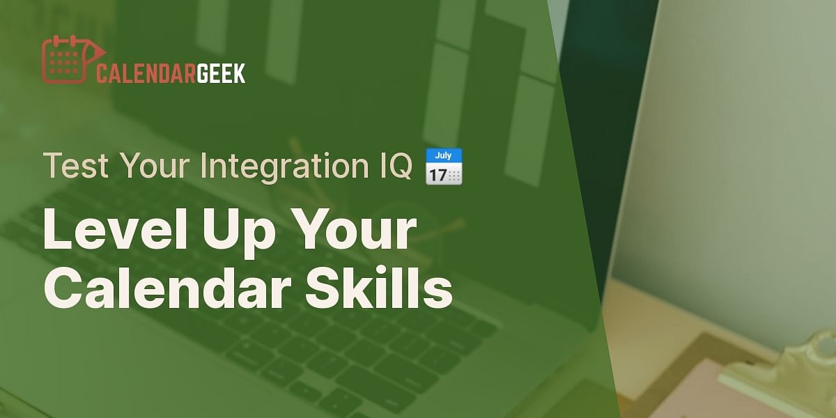 Mastering Calendar Integration Quiz - Test Your Knowledge  Calendar Geek