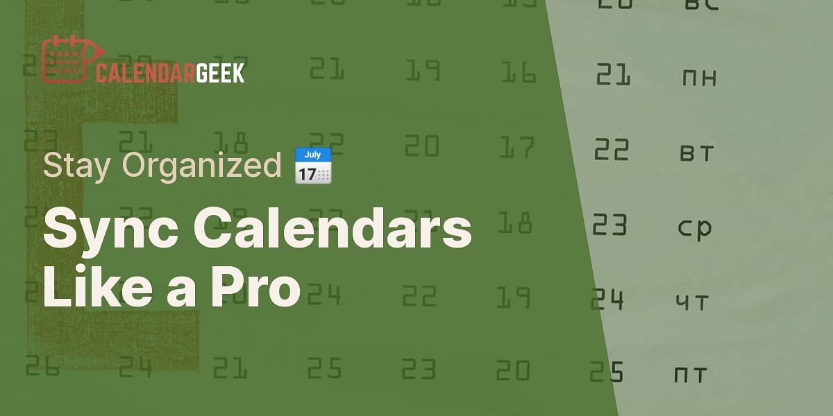 Mastering Calendar Sync Across Platforms with Calendar Geek