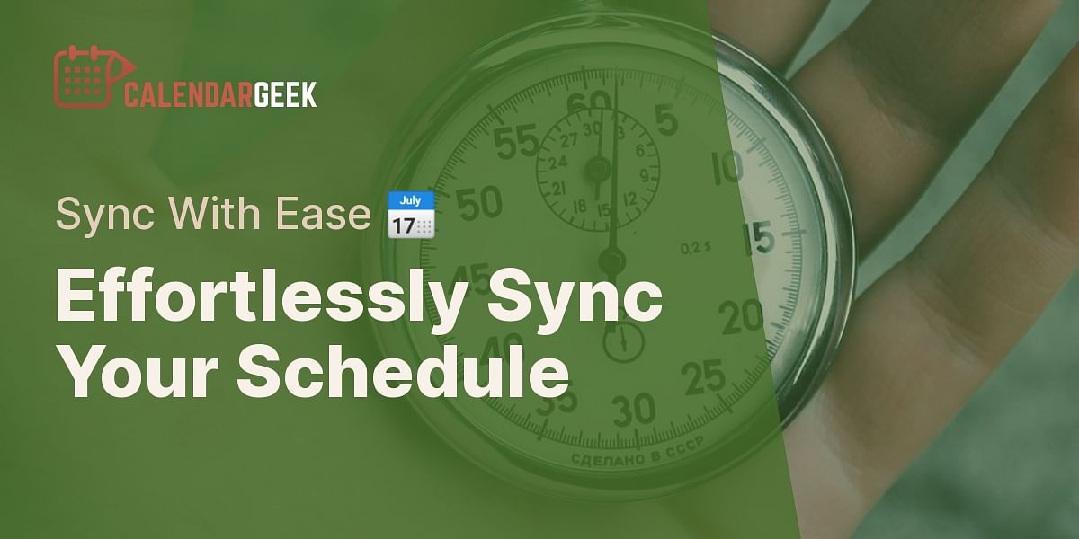 Mastering Calendar Syncing with Google Calendar  Calendar Geek