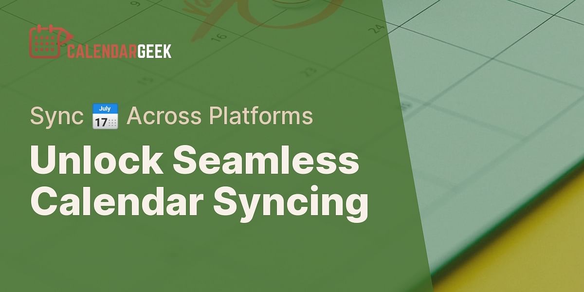 Mastering Cross-Platform Calendar Syncing: Google, Apple, and Outlook