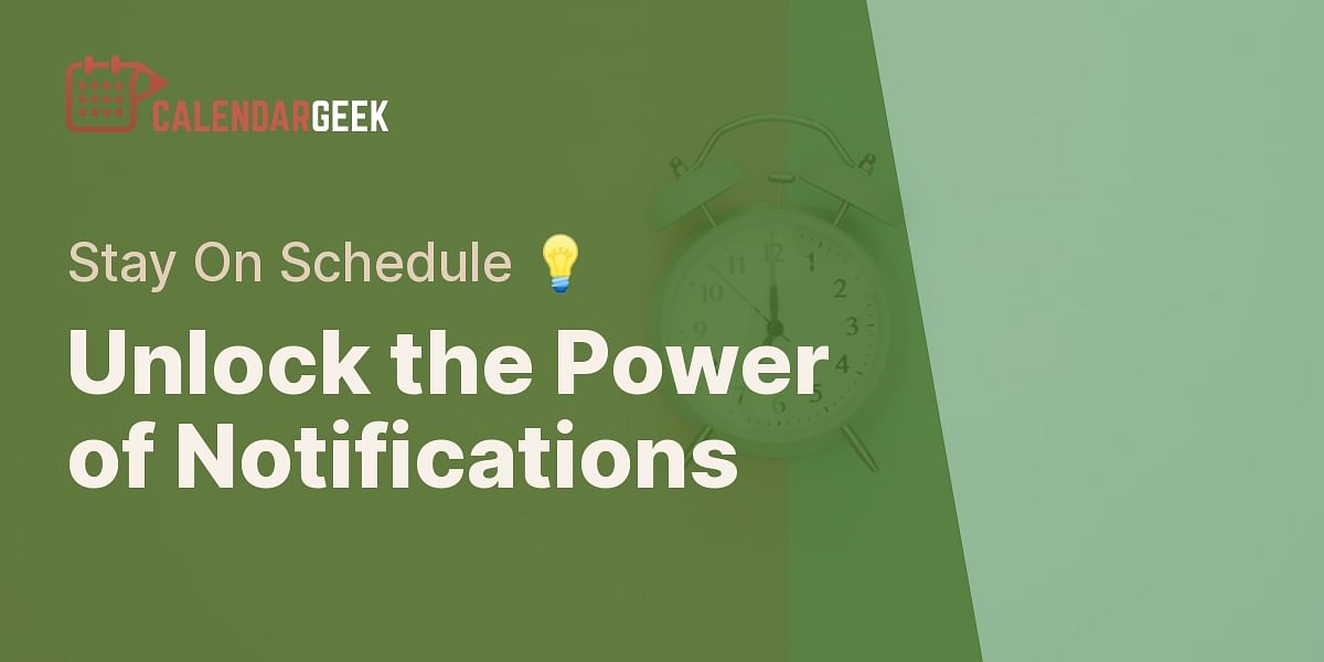 Mastering Notifications and Reminders in Your Calendar App  Calendar Geek