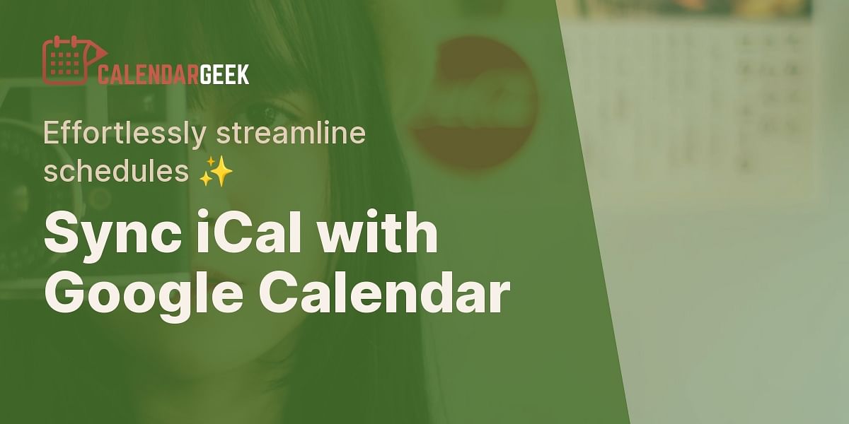 Mastering the Process: Adding iCal to Google Calendar  Calendar Geek